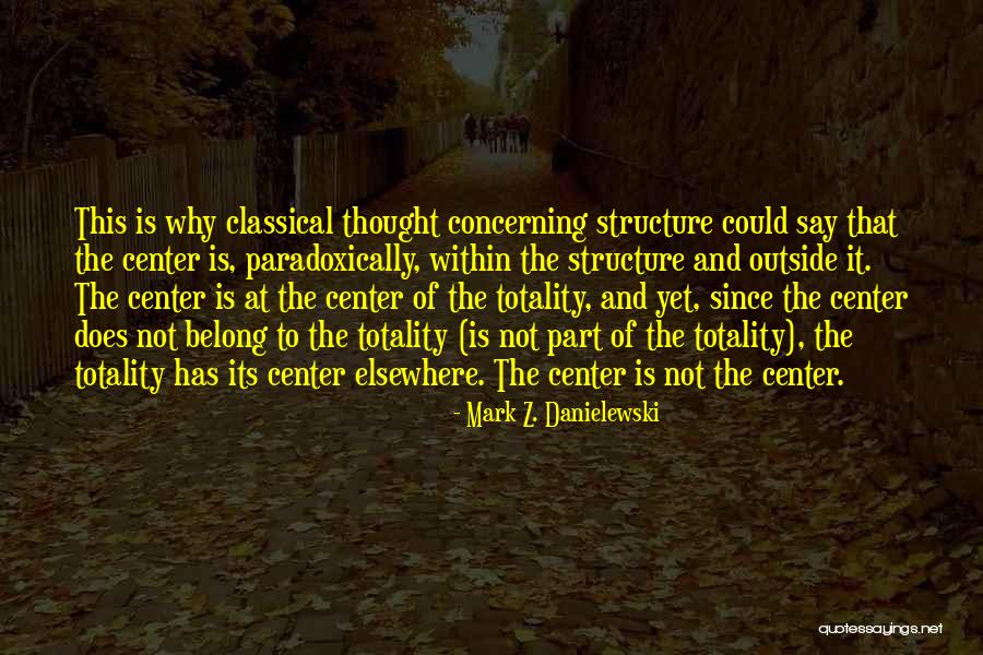 The Center Within Quotes By Mark Z. Danielewski The Center Within Quotes By Mark Z. Danielewski