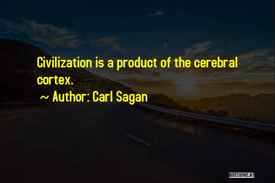 The Cerebral Cortex Quotes By Carl Sagan