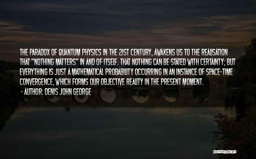 The Certainty Of Change Quotes By Denis John George