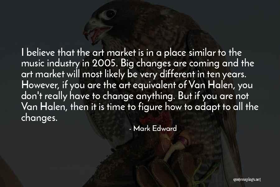 The Change Is Coming Quotes By Mark Edward The Change Is Coming Quotes By Mark Edward