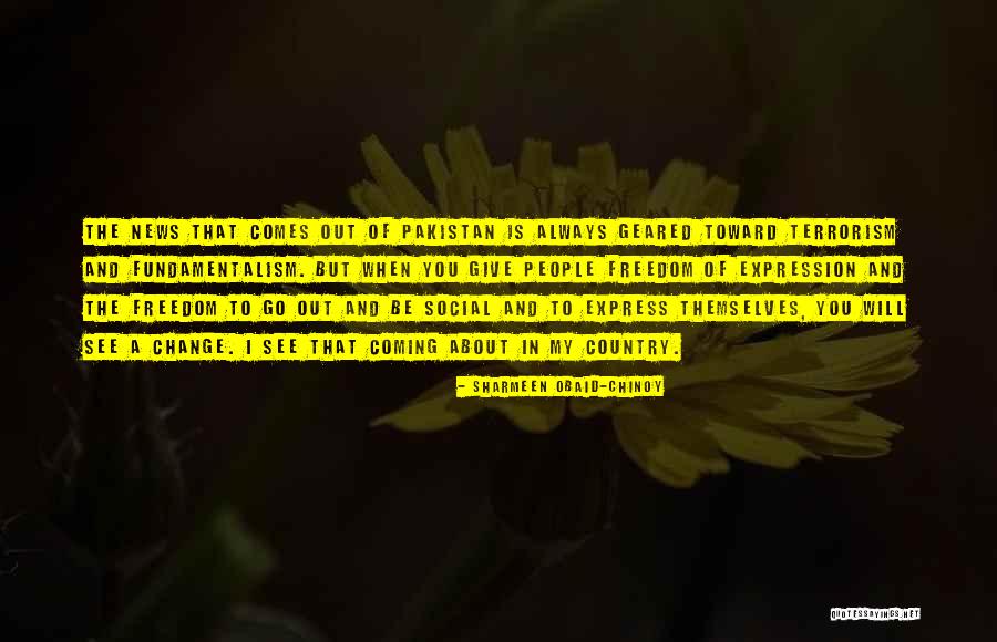 The Change Is Coming Quotes By Sharmeen Obaid-Chinoy The Change Is Coming Quotes By Sharmeen Obaid-Chinoy