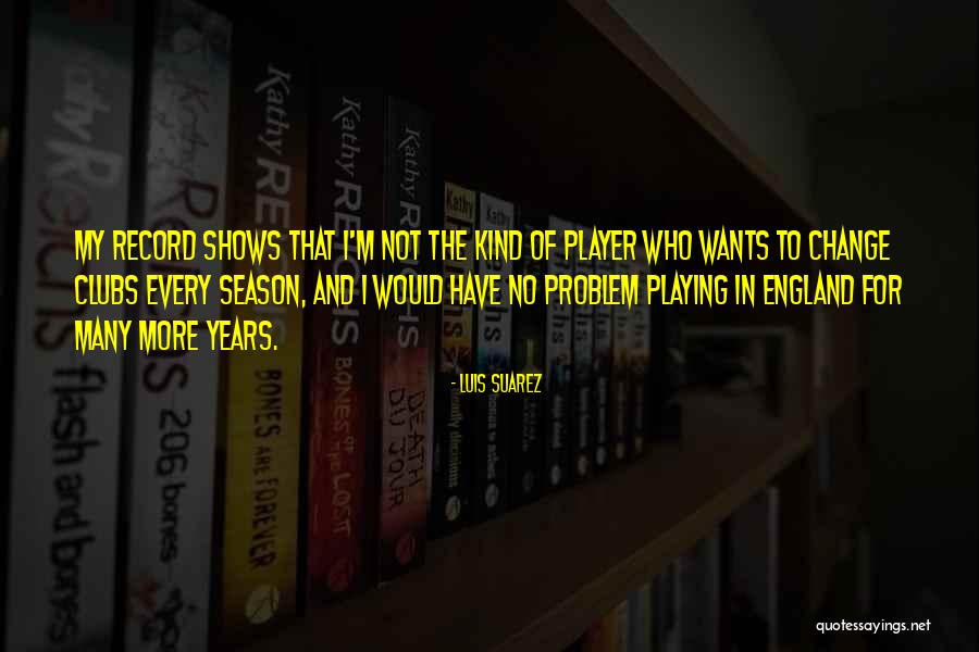 The Change Of Season Quotes By Luis Suarez The Change Of Season Quotes By Luis Suarez