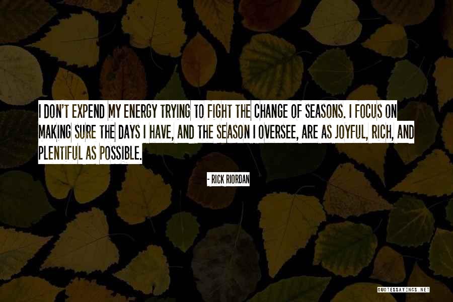 The Change Of Season Quotes By Rick Riordan The Change Of Season Quotes By Rick Riordan