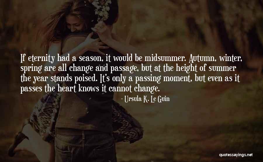 The Change Of Season Quotes By Ursula K. Le Guin The Change Of Season Quotes By Ursula K. Le Guin