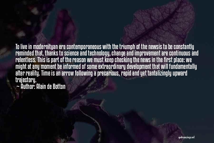 The Change Of Technology Quotes By Alain De Botton