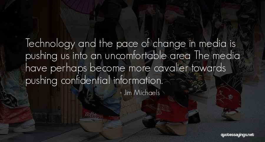 The Change Of Technology Quotes By Jim Michaels