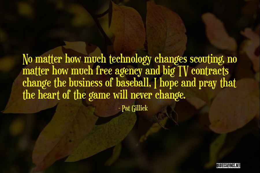 The Change Of Technology Quotes By Pat Gillick