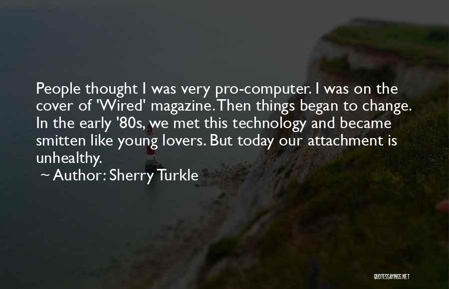 The Change Of Technology Quotes By Sherry Turkle