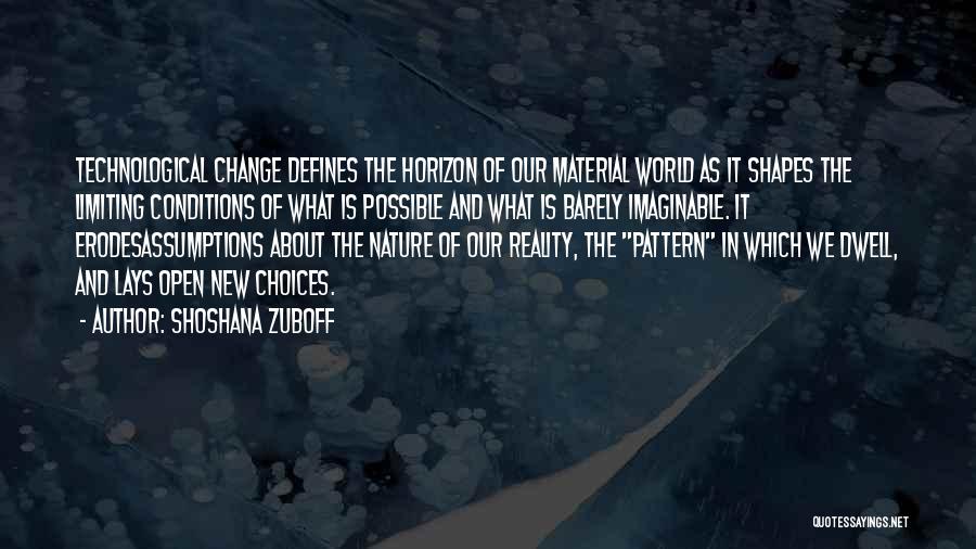 The Change Of Technology Quotes By Shoshana Zuboff