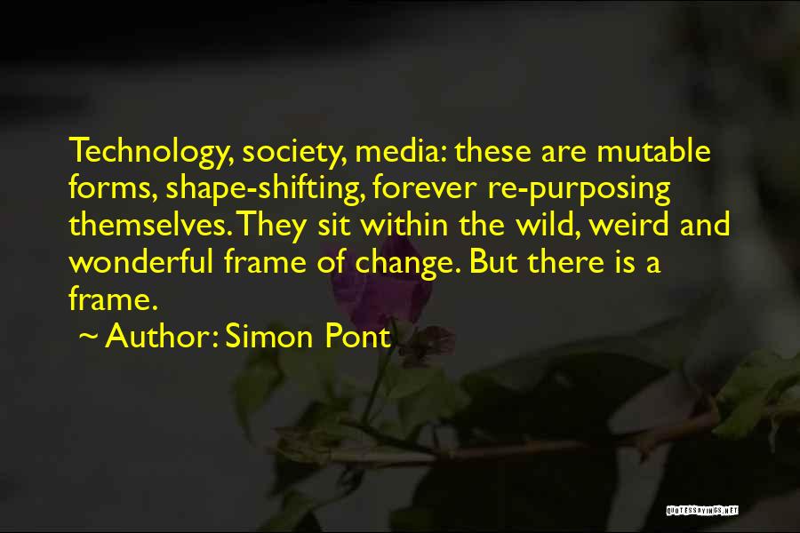 The Change Of Technology Quotes By Simon Pont