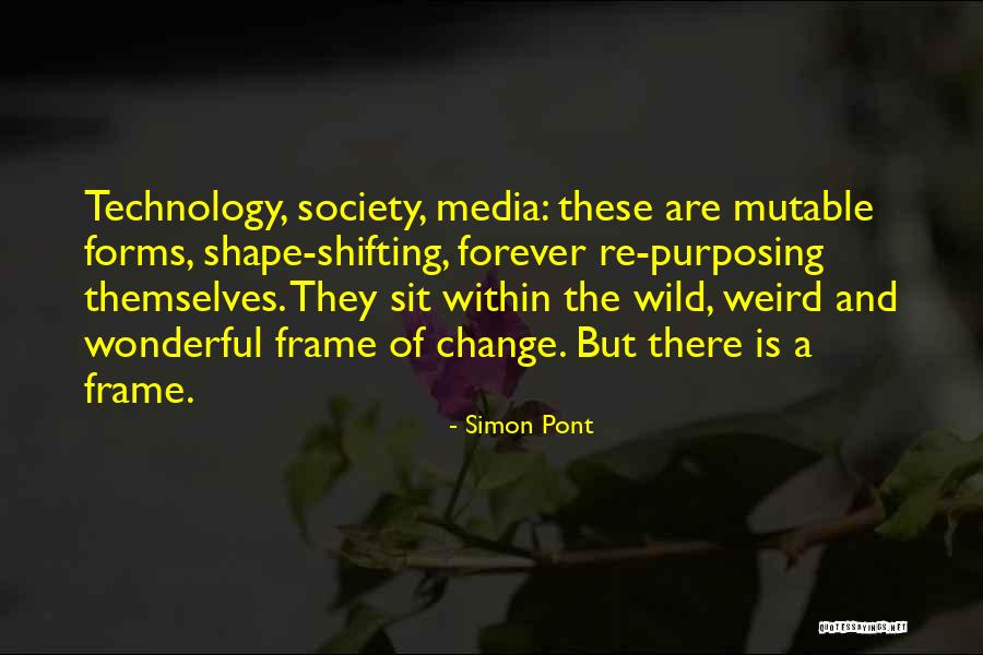 The Change Of Technology Quotes By Simon Pont