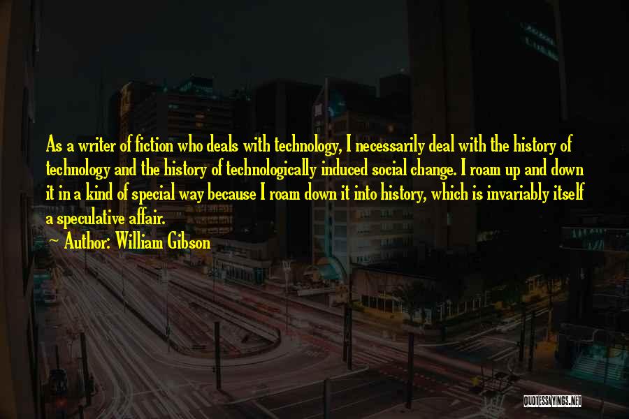 The Change Of Technology Quotes By William Gibson