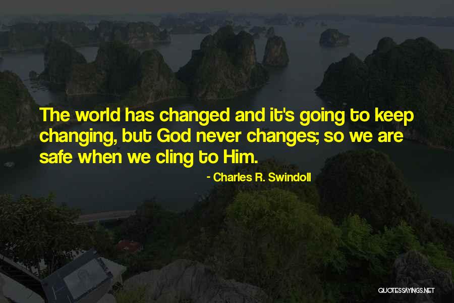 The Changing World Quotes By Charles R. Swindoll The Changing World Quotes By Charles R. Swindoll