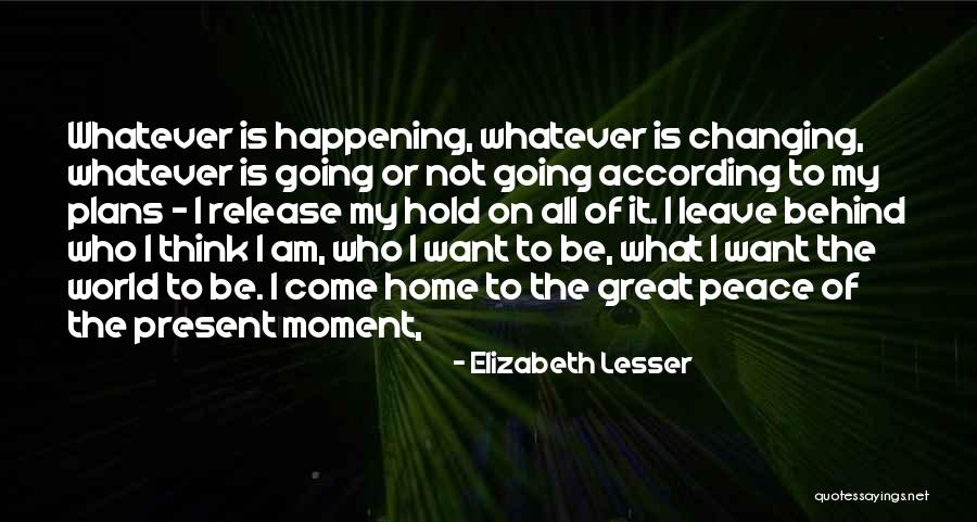 The Changing World Quotes By Elizabeth Lesser The Changing World Quotes By Elizabeth Lesser