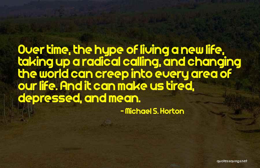 The Changing World Quotes By Michael S. Horton The Changing World Quotes By Michael S. Horton