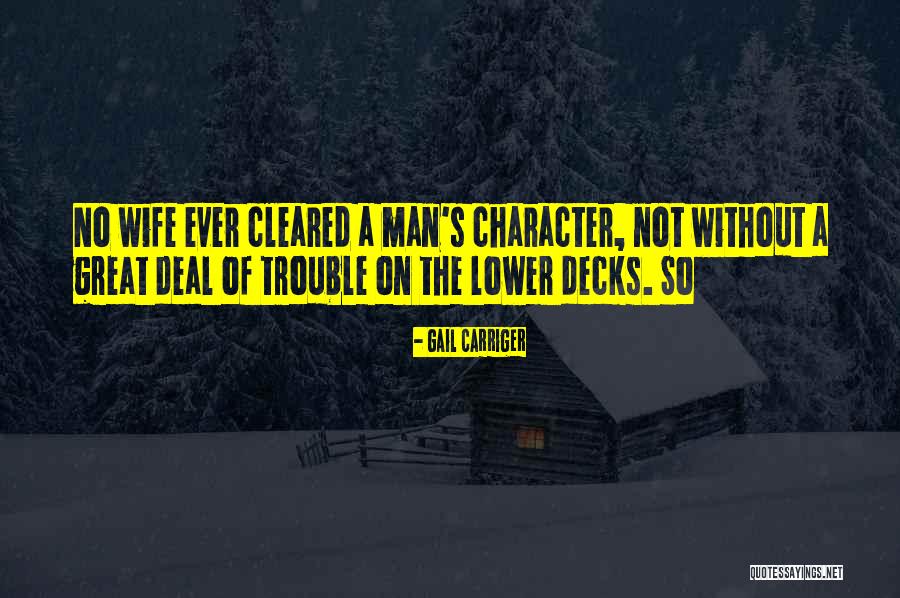 The Character Of A Man Quotes By Gail Carriger The Character Of A Man Quotes By Gail Carriger
