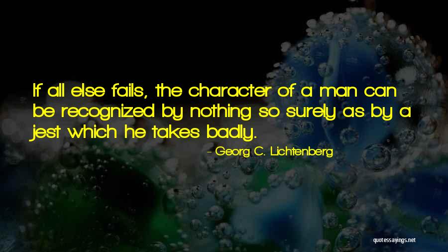 The Character Of A Man Quotes By Georg C. Lichtenberg The Character Of A Man Quotes By Georg C. Lichtenberg