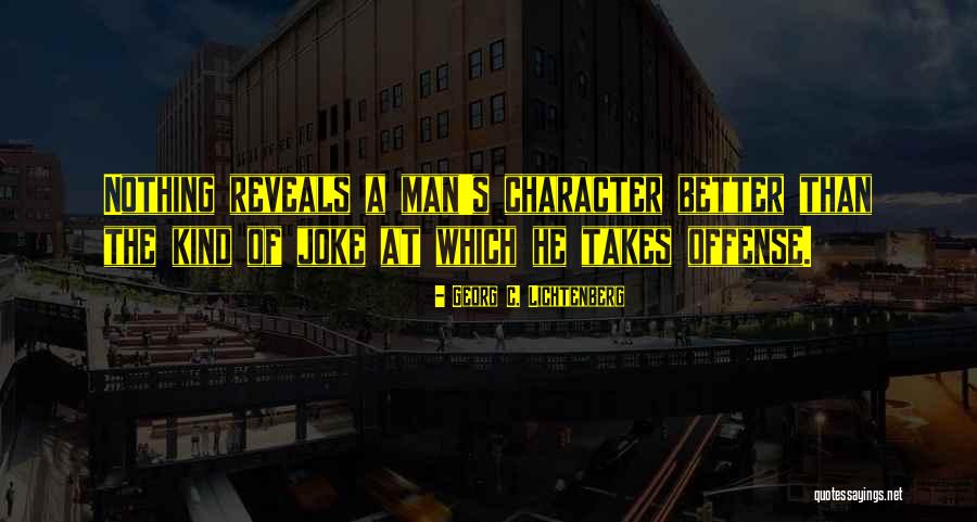 The Character Of A Man Quotes By Georg C. Lichtenberg The Character Of A Man Quotes By Georg C. Lichtenberg