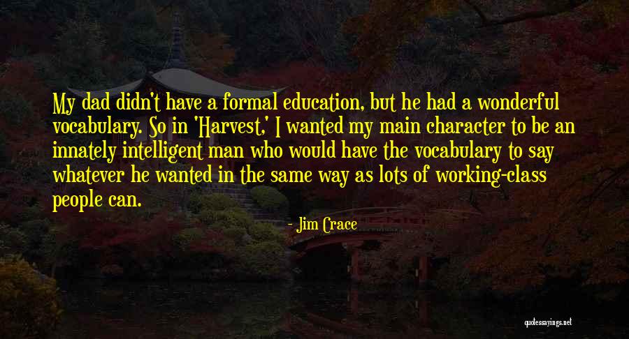 The Character Of A Man Quotes By Jim Crace The Character Of A Man Quotes By Jim Crace