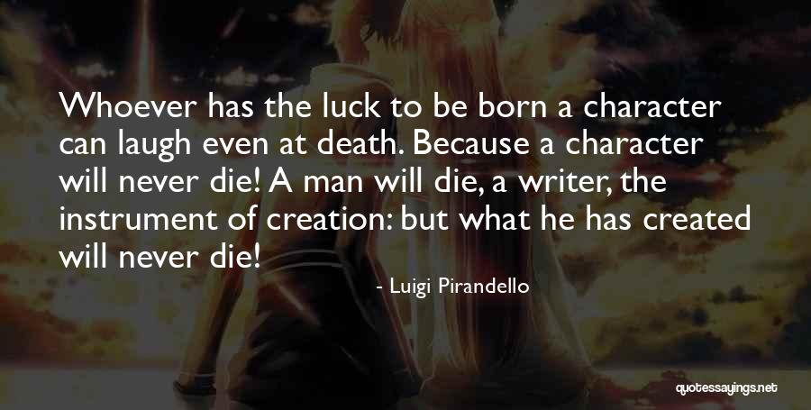 The Character Of A Man Quotes By Luigi Pirandello The Character Of A Man Quotes By Luigi Pirandello