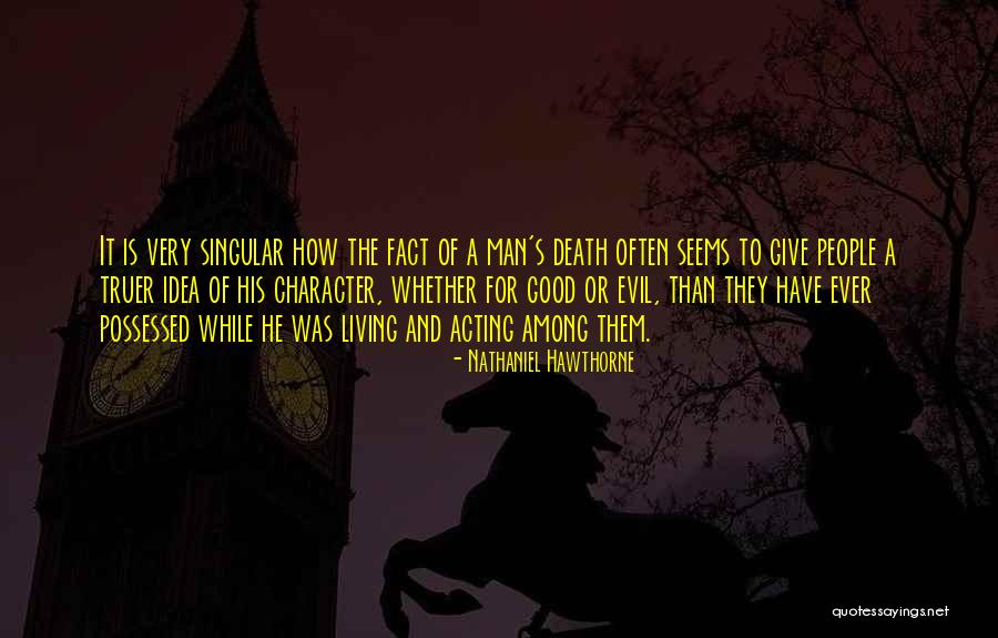 The Character Of A Man Quotes By Nathaniel Hawthorne The Character Of A Man Quotes By Nathaniel Hawthorne