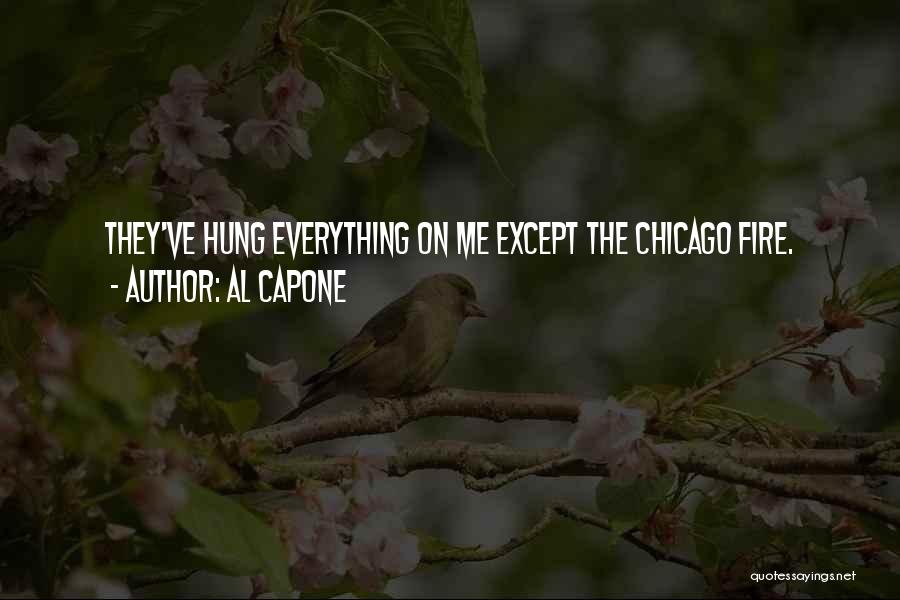 The Chicago Fire Quotes By Al Capone The Chicago Fire Quotes By Al Capone