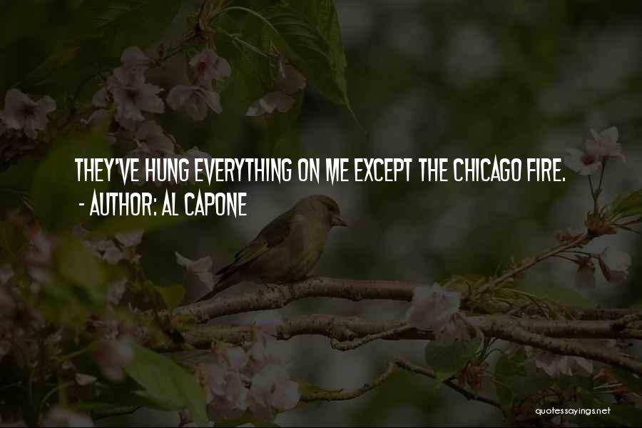 The Chicago Fire Quotes By Al Capone