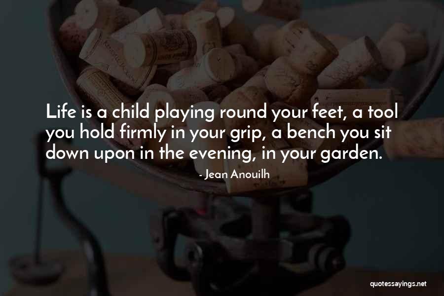 The Child Garden Quotes By Jean Anouilh The Child Garden Quotes By Jean Anouilh