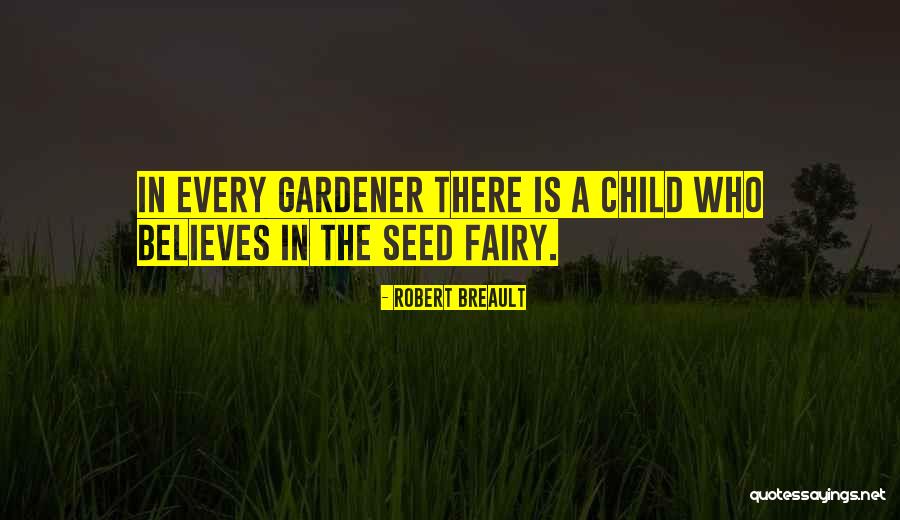 The Child Garden Quotes By Robert Breault The Child Garden Quotes By Robert Breault