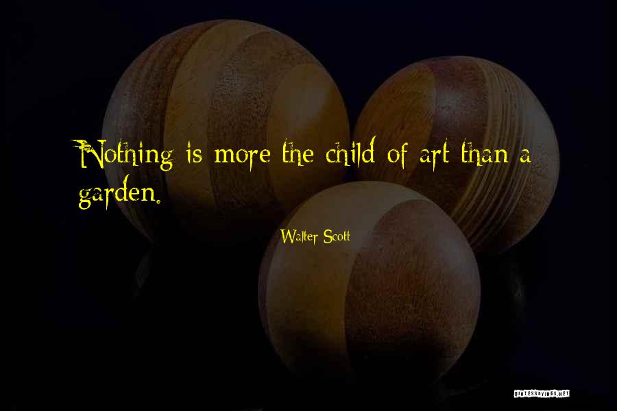The Child Garden Quotes By Walter Scott The Child Garden Quotes By Walter Scott
