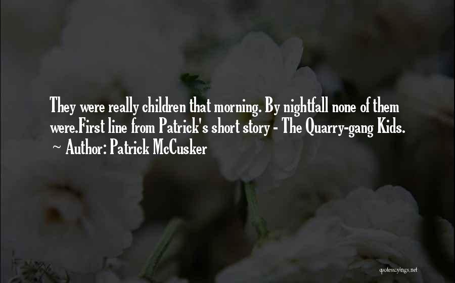 The Children's Story Quotes By Patrick McCusker