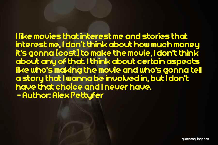 The Choice Is Yours Movie Quotes By Alex Pettyfer