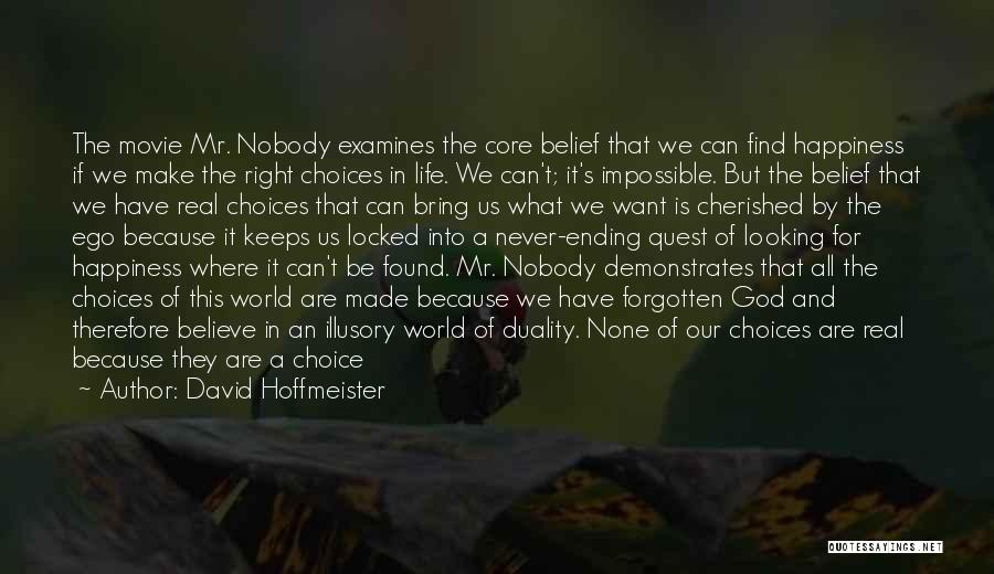 The Choice Is Yours Movie Quotes By David Hoffmeister