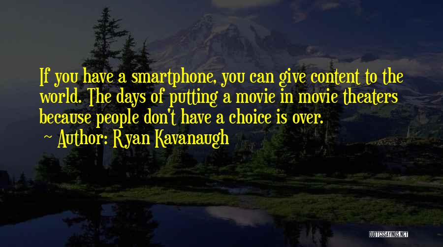 The Choice Is Yours Movie Quotes By Ryan Kavanaugh