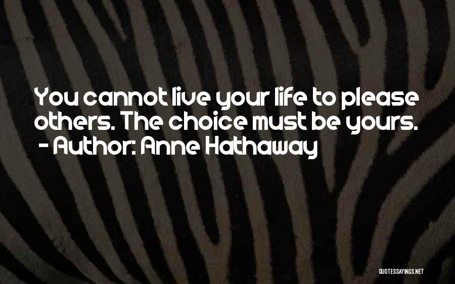 The Choice Movie Quotes By Anne Hathaway