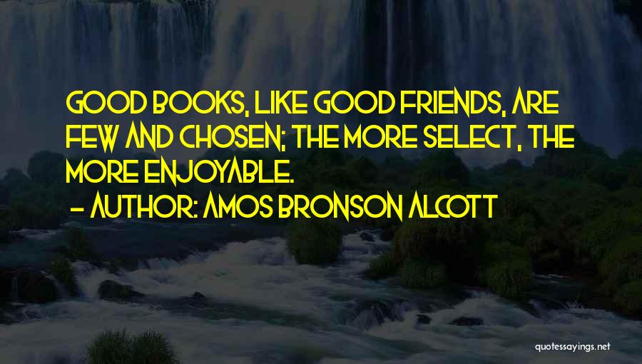 The Chosen Good Quotes By Amos Bronson Alcott