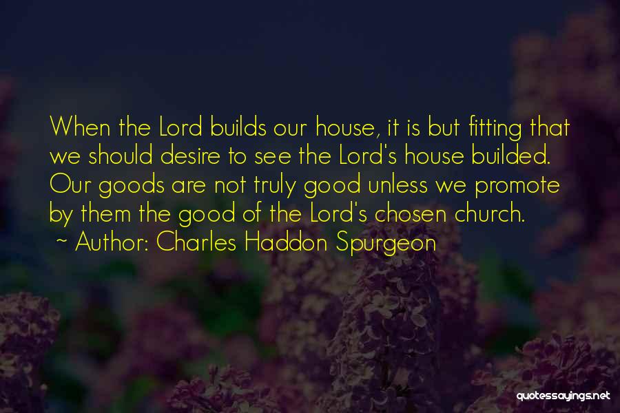 The Chosen Good Quotes By Charles Haddon Spurgeon