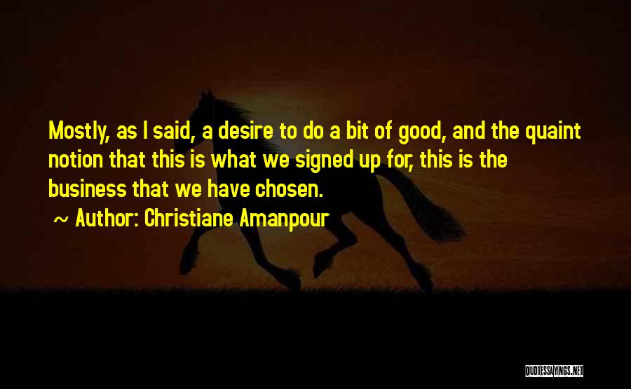 The Chosen Good Quotes By Christiane Amanpour