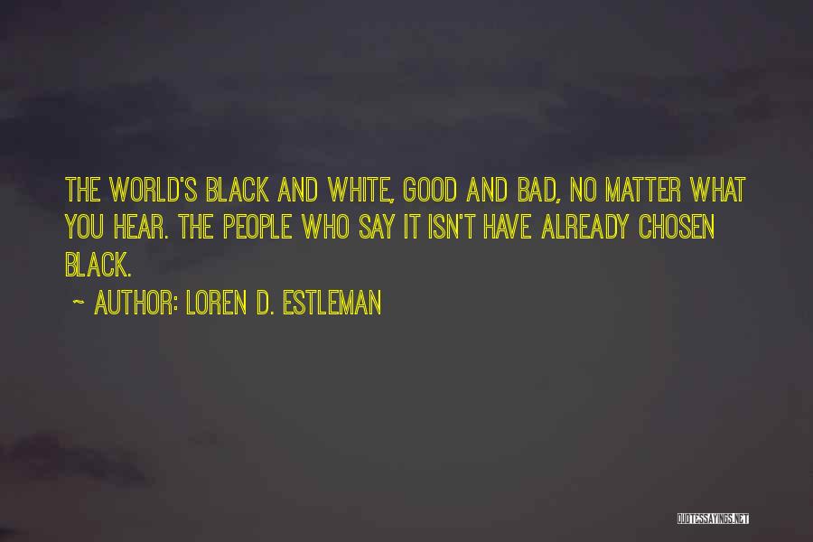 The Chosen Good Quotes By Loren D. Estleman