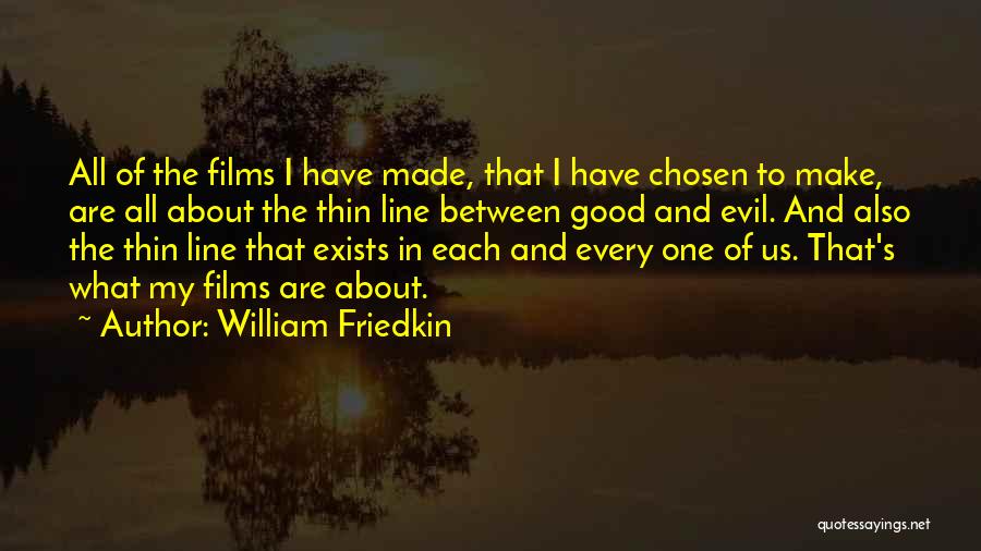 The Chosen Good Quotes By William Friedkin
