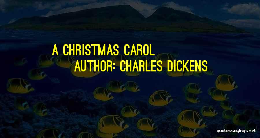 The Christmas Carol Quotes By Charles Dickens