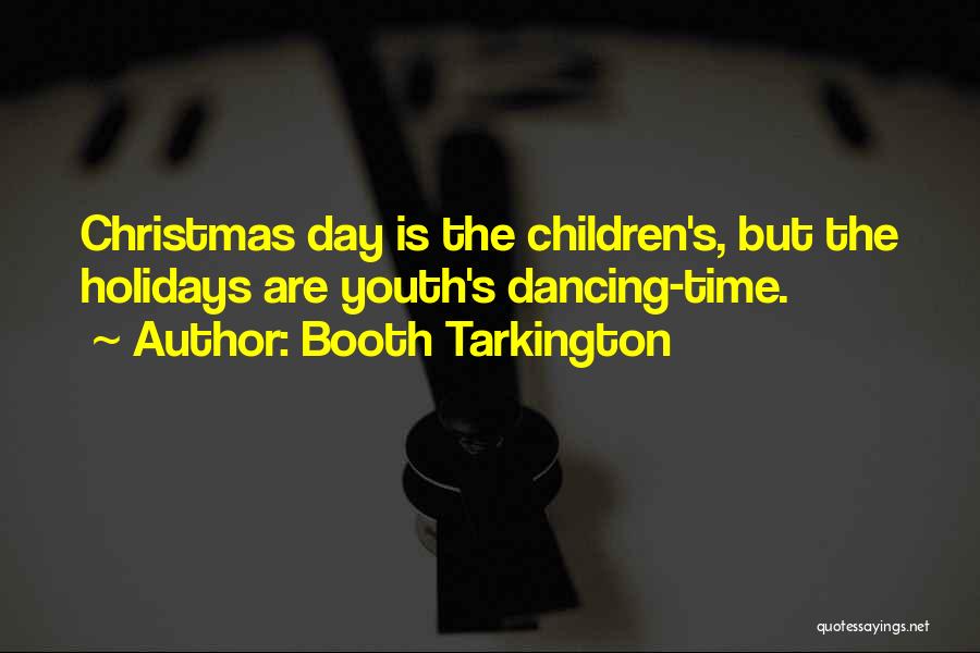 The Christmas Holidays Quotes By Booth Tarkington