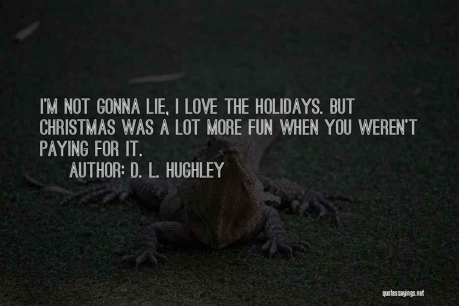 The Christmas Holidays Quotes By D. L. Hughley