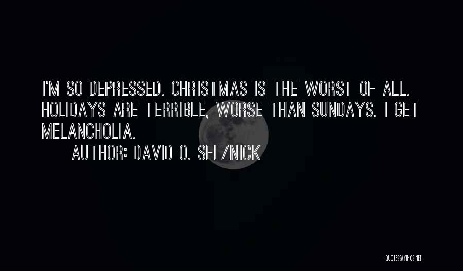 The Christmas Holidays Quotes By David O. Selznick