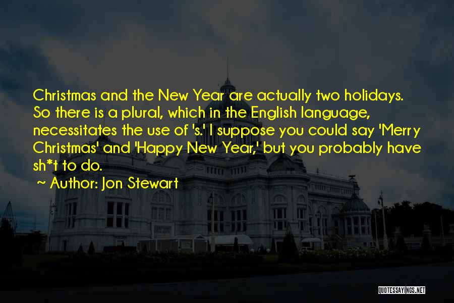 The Christmas Holidays Quotes By Jon Stewart