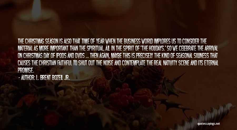 The Christmas Holidays Quotes By L. Brent Bozell Jr.