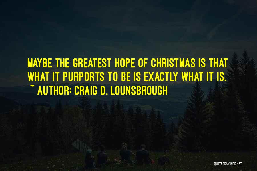 The Christmas Hope Quotes By Craig D. Lounsbrough