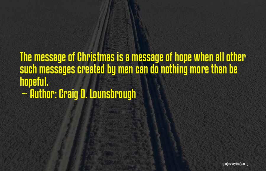 The Christmas Hope Quotes By Craig D. Lounsbrough