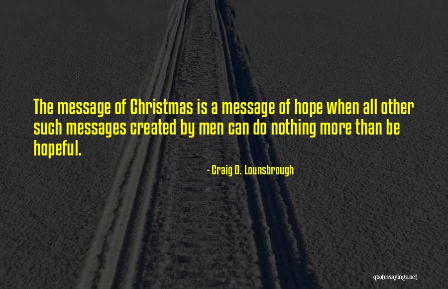 The Christmas Hope Quotes By Craig D. Lounsbrough