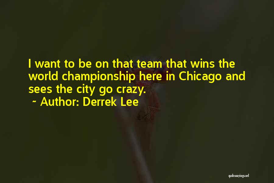 The City Chicago Quotes By Derrek Lee